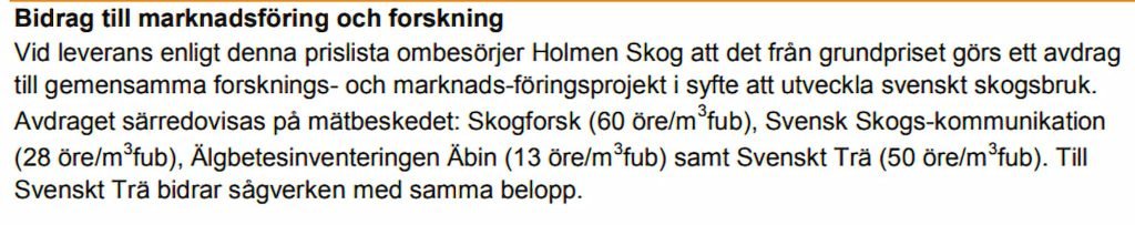 Bidrag till marknadsföring och forskning. Vid leverans enligt denna prislista ombesörjer... Klicka på bilden för att förstora. Utdrag ur en virkesprislista som visar på kostnaden per kubikmeter för kampanjen Svenska skogen.